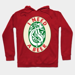 I Need a Beer Hoodie